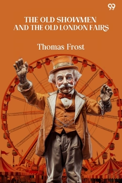 Bertrand.pt - The Old Showmen And The Old London Fairs
