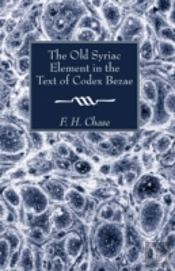 The Old Syriac Element In The Text Of Codex Bezae