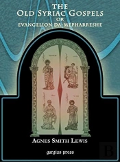 The Old Syriac Gospels Of Evangelion Da-Mepharreshe