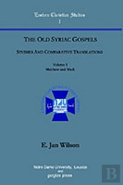 The Old Syriac Gospels, Studies And Comparative Translations (Vol 1)