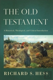 The Old Testament Â€“ A Historical, Theological, And Critical Introduction