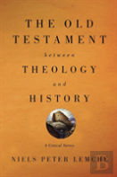 The Old Testament Between Theology And History