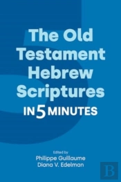 The Old Testament Hebrew Scriptures In Five Minutes