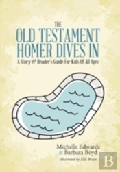 The Old Testament: Homer Dives In; A Story & Reader'S Guide For Kids Of All Ages