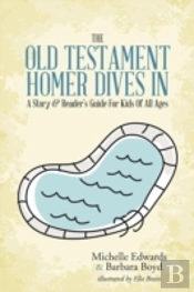 The Old Testament: Homer Dives In; A Story & Reader'S Guide For Kids Of All Ages