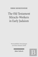 The Old Testament Miracle-Workers In Early Judaism