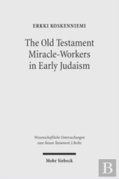 The Old Testament Miracle-Workers In Early Judaism