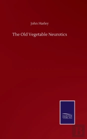 The Old Vegetable Neurotics