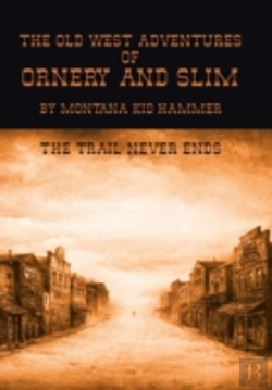 Bertrand.pt - The Old West Adventures Of Ornery And Slim: The Trail Never Ends