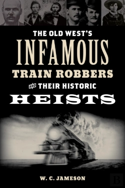 Bertrand.pt - The Old West'S Infamous Train Robbers And Their Historic Heists