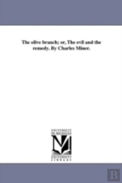 Bertrand.pt - The Olive Branch; Or, The Evil And The Remedy. By Charles Miner.