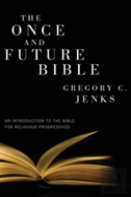 The Once And Future Bible