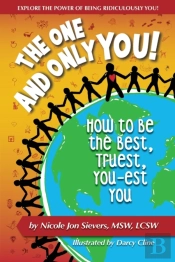 The One And Only You! How To Be The Best, Truest, You-Est You