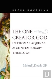 The One Creator God In Thomas Aquinas & Contemporary Theology