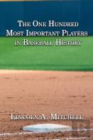The One Hundred Most Important Players In Baseball History