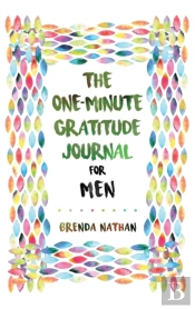 The One-Minute Gratitude Journal For Men