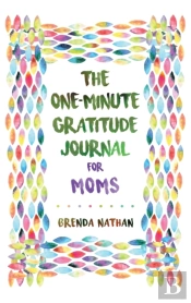 The One-Minute Gratitude Journal For Moms