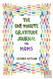 The One-Minute Gratitude Journal For Moms