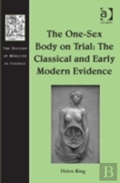The One-Sex Body On Trial: The Classical And Early Modern Evidence