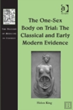 Bertrand.pt - The One-Sex Body On Trial: The Classical And Early Modern Evidence