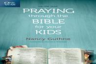 The One Year Praying Through The Bible For Your Kids