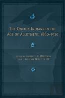 The Oneida Indians In The Age Of Allotment, 1860-1920