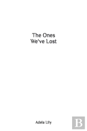 The Ones We'Ve Lost