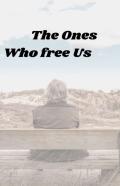 The Ones Who Free Us