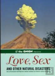The Onion Presents: Love, Sex, And Other Natural Disasters