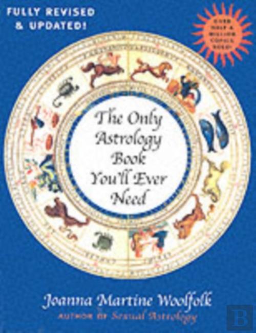 The Only Astrology Book You'Ll Ever Need, Joanna Martine Woolfolk