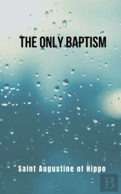 The Only Baptism- Revised Translation