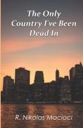 The Only Country I'Ve Been Dead In