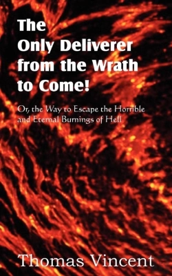 Bertrand.pt - The Only Deliverer From The Wrath To Come! Or, The Way To Escape The Horrible And Eternal Burnings Of Hell