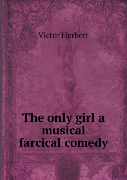 Bertrand.pt - The Only Girl A Musical Farcical Comedy