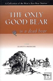 The Only Good Bear Is A Dead Bear