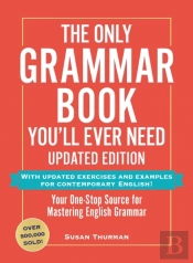 The Only Grammar Book You'Ll Ever Need, Updated Edition