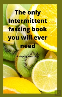 Bertrand.pt - The Only Intermittent Fasting Book You Will Ever Need