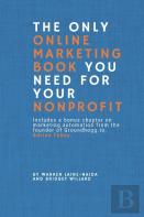 The Only Online Marketing Book You Need For Your Nonprofit