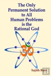 The Only Permanent Solution To All Human Problems Is The Rational God