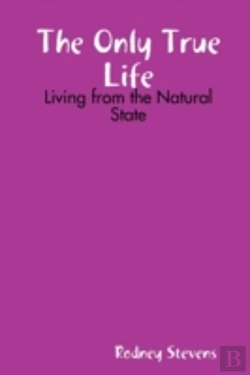 Bertrand.pt - The Only True Life: Living From The Natural State