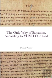 The Only Way Of Salvation, According To Yhvh Our God