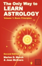The Only Way To Learn Astrology, Volume 1, Second Edition