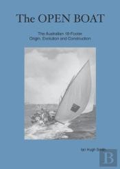 The Open Boat: The Australian 18-Footer, Origin, Evolution And Construction