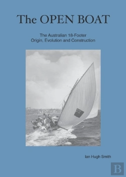 Bertrand.pt - The Open Boat: The Australian 18-Footer, Origin, Evolution And Construction