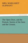 The Open Door, And The Portrait. Stories Of The Seen And The Unseen.
