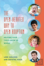 The Open-Hearted Way To Open Adoption