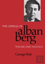The Operas Of Alban Berg, Volume I