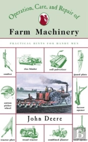 The Operation, Care And Repair Of Farm Machinery