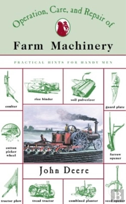 Bertrand.pt - The Operation, Care And Repair Of Farm Machinery