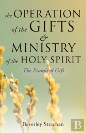 The Operation Of The Gifts & Ministry Of The Holy Spirit